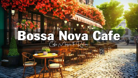 Outdoor Coffee Shop Ambience ☕ Sweet Bossa Nova Jazz Music for Relax, Good Mood