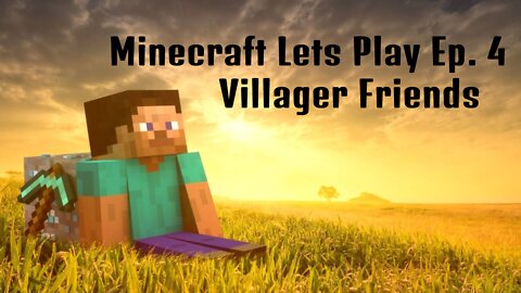 Minecraft Lets Play Live: Episode 4 - Villager Friends