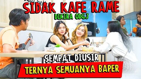 Sidak Kafe Rame Dikira ODJG || Sempat Diusir Ternyata Semuanya Baper