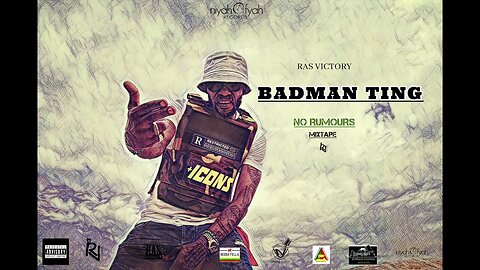 Ras Victory-Bad Man Ting (Official Audio) NO RUMOURS MIXTAPE