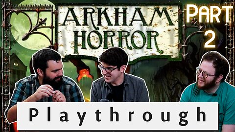 Arkham Horror 2nd edition: Playthrough: Board Game Knights of the Round Table: Part 2