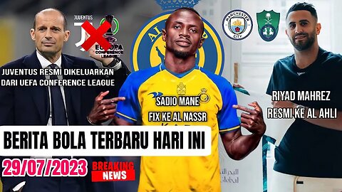 Fix! Sadio Mane Ke Al Nassr,Riyad Mahrez Ke Al Ahli,juventus dikeluarkan,Berita Bola Terbaru