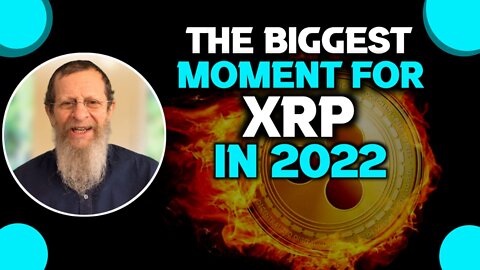 The Biggest Moment For XRP in 2022.