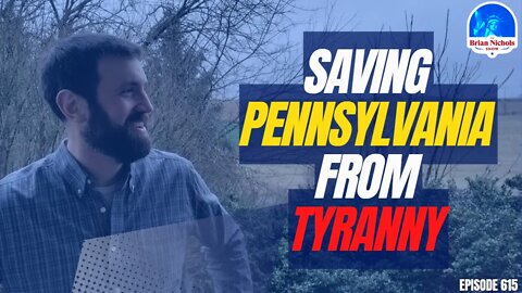 615: Can this Libertarian Candidate for Governor Help Free Pennsylvania From Tyranny?