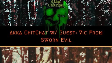 Akka ChitChat with Guest: Vic from Sworn Evil