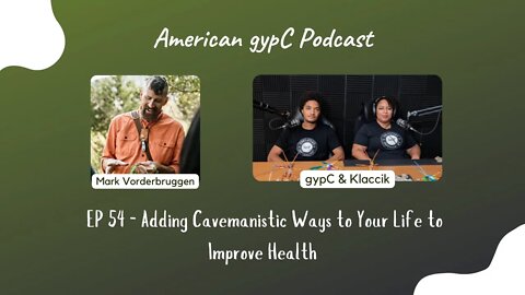 EP54: Adding Cavemanistic Ways to Your Life to Improve Health with Mark Vorderbruggen