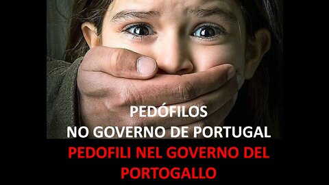 PEDOFILI E ASSASSINI NEL GOVERNO DEL PORTOGALLO (VIDEO + TESTO IT)