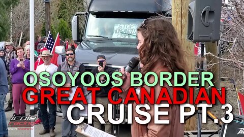 "Genevieve ActionForCanada Speech" Osoyoos Border GREAT CANADIAN CRUISE Pt.3 March 26, 2022