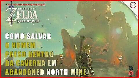 Zelda Breath of the Wild, Como salvar o homem preso dentro da caverna em Abandoned North Mine