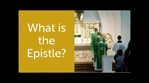 What is the Epistle? Parts of the Latin Mass Chapter 7