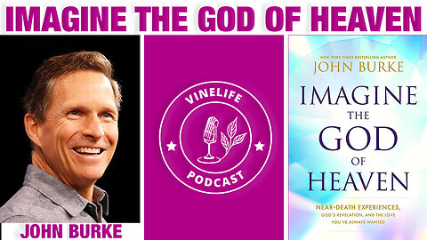 John Burke | Imagine the God of Heaven