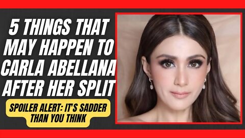 5 Things that may happen to Ms Carla Abellana after her divorce with Mr. Tom Rodriguez