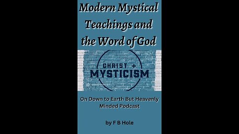 Modern Mystical Teachings & the Word of God Chapter 7 On Down to Earth But Heavenly Minded Podcast