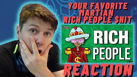 Your Favorite Martian - Rich People $hit ((IRISH REACTION!!!)) (fTt. Cartoon Wax)