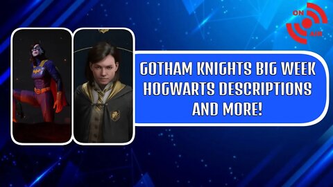 Gotham Knights Had A HUGE Week | Poppy's Description In Hogwarts Legacy | I Got A STRIKE -Week Recap