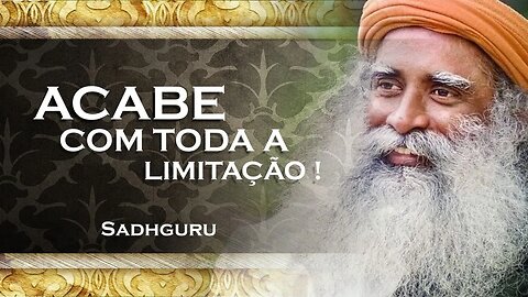 SADHGURU - COMO VOCÊ PODE QUEBRAR SUAS LIMITAÇÕES, SADHGURU 2023