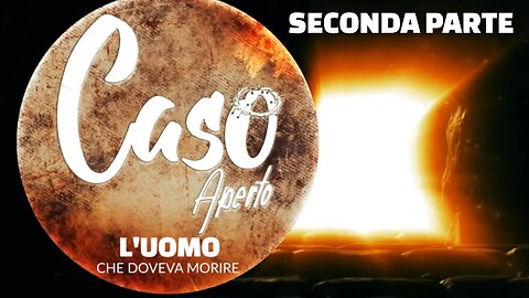 Caso aperto - L'uomo che doveva morire - Seconda parte