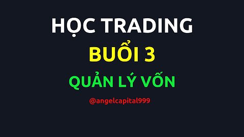 Khóa học trading | Buổi 3 | Quản lý vốn