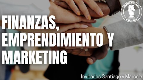 Finanzas, emprendimiento y marketing | Invitados Santiago y Marcela