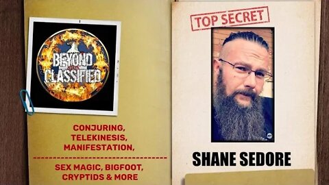 Beyond Classified: Conjuring, Telekinesis, Manifestation, Sex Magic & More w/ Shane Sedore(clip)