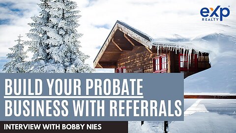 Build Your Probate Real Estate Business with Referrals | with Bobby Nies of EXP Realty Michigan