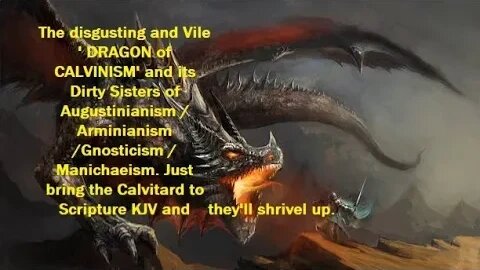 The "DRAGON" of Calvinism, Part 1 #KJV* See @KevinThompson1611