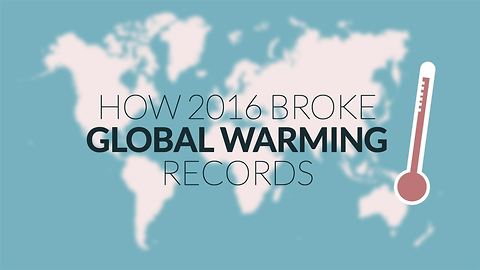 The global warming records smashed in 2016