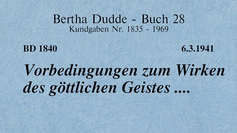 BD 1840 - VORBEDINGUNGEN ZUM WIRKEN DES GÖTTLICHEN GEISTES ....