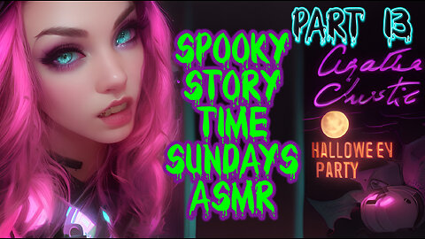 Spooky Story Time Sundays ASMR "Hallowe'en Party" PART 13