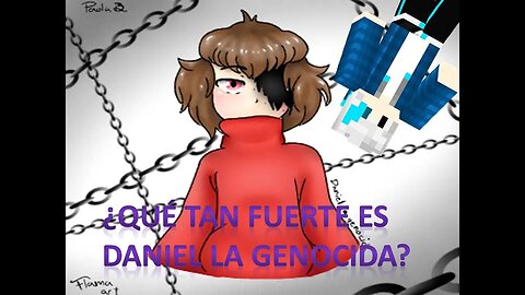 Análisis de Personaje: ¿Qué tan fuerte es Daniel la Genocida? -Sans Núñez YL-