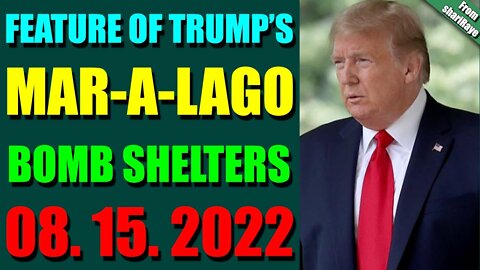 SHARIRAYE UPDATE TODAY (AUGUST 15, 2022) - FEATURE OF TRUMP’S MAR-A-LAGO BOMB SHELTERS