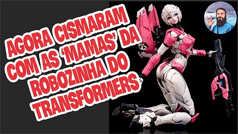 Pronto! Agora Cismaram Com a Comissão de Frente da Robô em Transformers