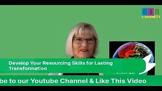 Develop Your Resourcing Skills for Lasting Transformation