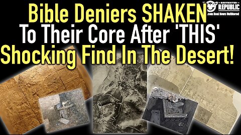 Bible Deniers SHAKEN To Their Core After ‘THIS’ Shocking Find In The Desert!