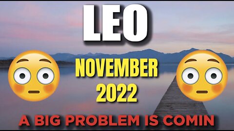 Leo ♌️ 🤯😳A BIG PROBLEM IS COMIN🤯😳 Horoscope for Today NOVEMBER 2022 ♌️ Leo tarot ♌️