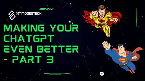 Making Your ChatGPT Even Better | Adding Super Powers | Part 3