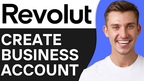 HOW TO CREATE REVOLUT BUSINESS ACCOUNT