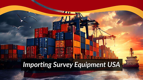 What are the regulations for importing construction surveying equipment into the USA?