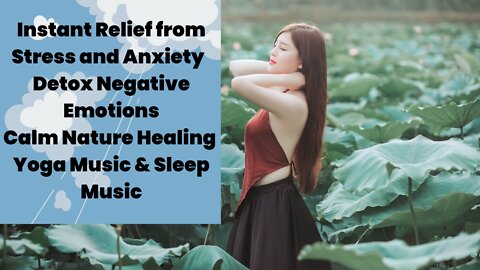 Instant Relief from Stress and Anxiety | Detox Negative Emotions, Calm Nature Healing Sleep Music