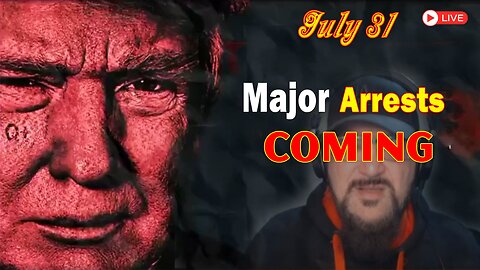 Major Decode HUGE Intel July 31: "Major Arrests Coming"