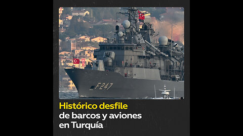 El mayor desfile de barcos y aviones en la historia de Turquía