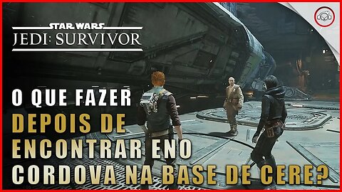 Star Wars Jedi Survivor, O que fazer depois que encontrar Eno Cordova na base de Cere em Jedha