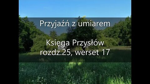 Przyjaźń z umiarem Księga Przysłów , rozdz.25 werset 17