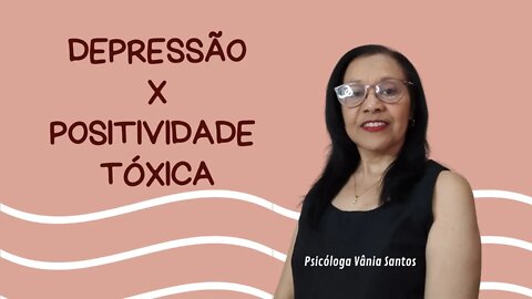 DEPRESSÃO X POSITIVIDADE TÓXICA