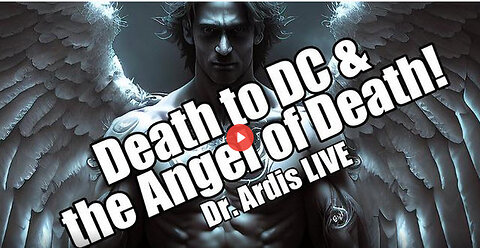 Death to DC & the Angel of Death. Dr. Ardis LIVE. B2T Show Aug 8, 2023