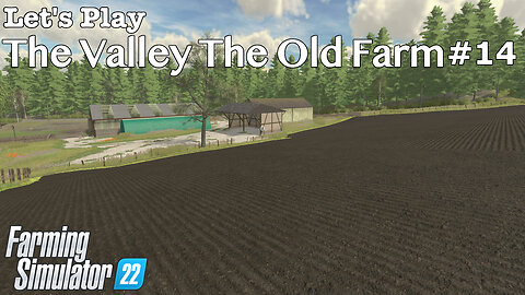 Let's Play | The Valley The Old Farm | #14 | Farming Simulator 22