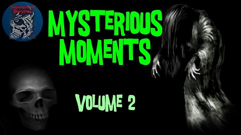 Mysterious Moments | Volume 2 | Supernatural StoryTime E253