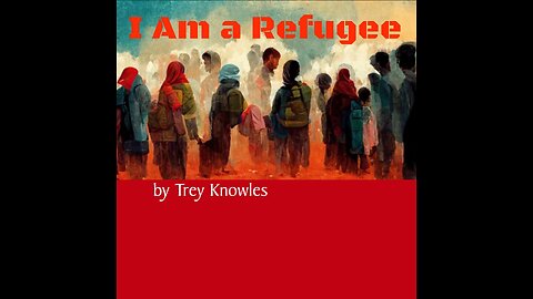 Trey Knowles - I Am A Refugee