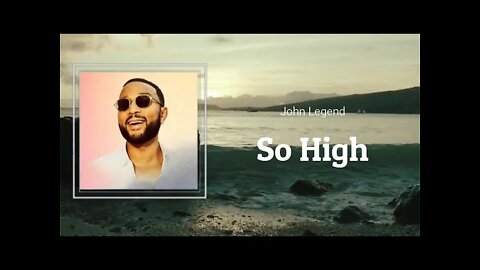 John Legend - So High (Lyrics)