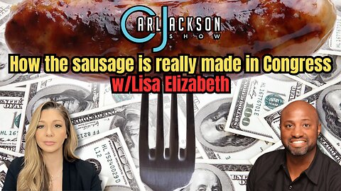 How the sausage is really made in Congress w/Lisa Elizabeth.